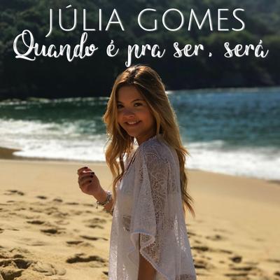 Quando É pra Ser, Será By Julia Gomes's cover