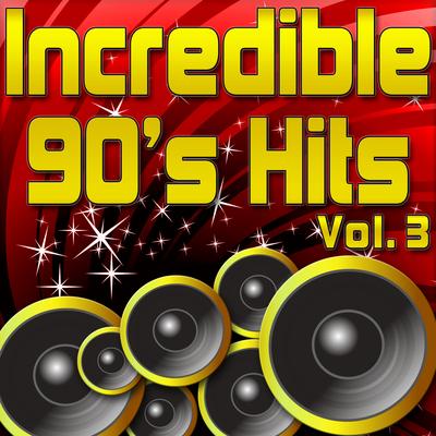 Incredible 90's Hits - Ultimate Hits From The 1990's Vol. 3's cover