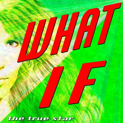 What If By The True Star's cover