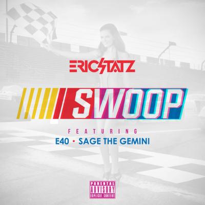 Swoop (Remix) By EricStatz, Sage The Gemini, E-40's cover