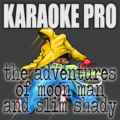 The Adventures Of Moon Man and Slim Shady (Originally Performed by Kid Cudi and Eminem) (Karaoke Version) By Karaoke Pro's cover