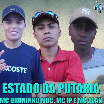 Estado da Putaria By Mc JP, MC Alan, MC Bruninho MDC's cover