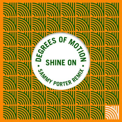 Shine On (Sammy Porter Remix) By Degrees Of Motion, Sammy Porter's cover