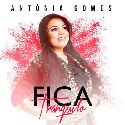 Fica Tranquilo By Antônia Gomes's cover