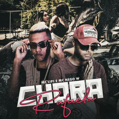 Chora Rafaela By Mc Lipi, MC Nego W's cover