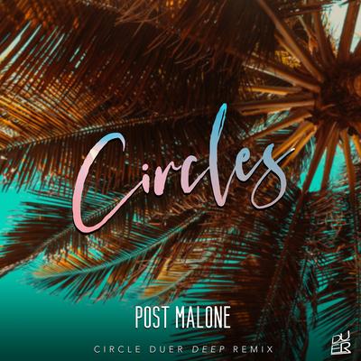 Post Malone - Circles (Remix) By Duer Deep's cover