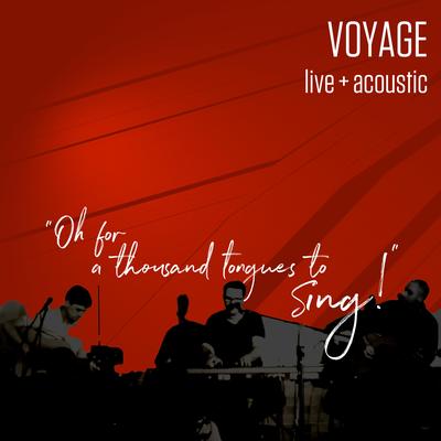 Oh for a Thousand Tongues to Sing! (Voyage Live + Acoustic)'s cover