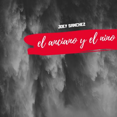 El Anciano y el Niño By Joey Sanchez's cover