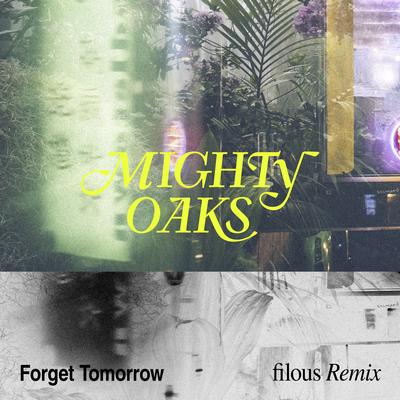 Forget Tomorrow (filous Remix) By Mighty Oaks's cover