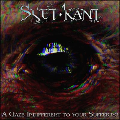 A Gaze Indifferent to Your Suffering By Svet Kant's cover