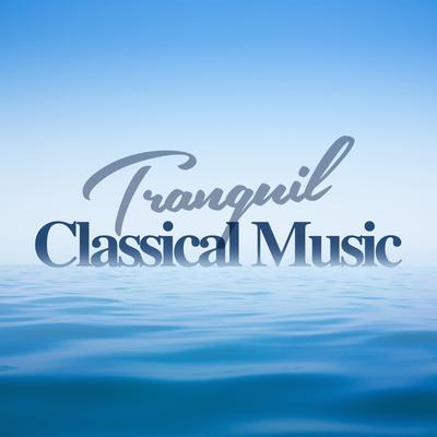 Tranquil Classical Music's cover