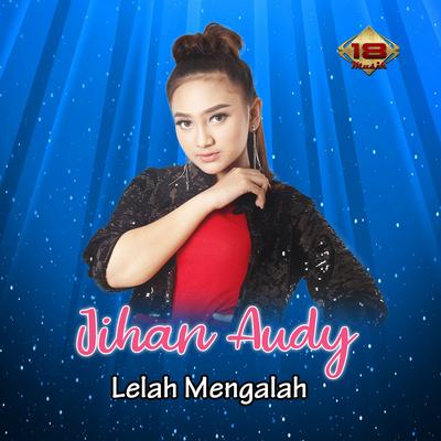 Lelah Mengalah By Jihan Audy's cover