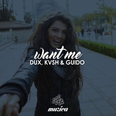 Want Me (Radio Edit) By DUX, KVSH, Guido's cover