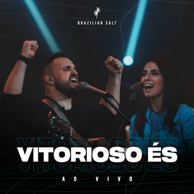 Vitorioso És (Ao Vivo) By Kareem Kassab, Nuria Pessoa, Brazilian Salt's cover