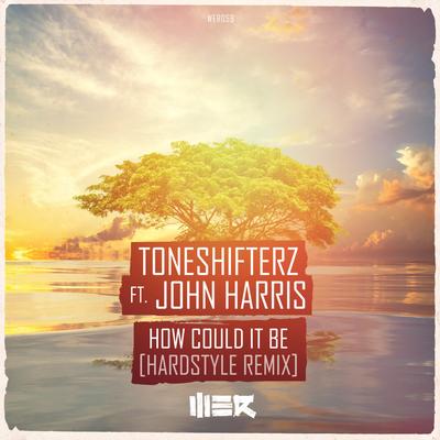 How Could It Be (Hardstyle Edit) By John Harris, Toneshifterz's cover