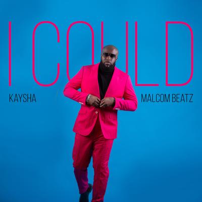 I Could By Kaysha, Malcom Beatz's cover
