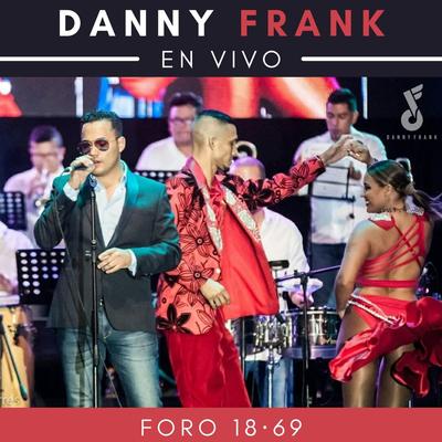 Danny Frank en Vivo Foro 18·69 CDMX (Concierto en Vivo el 14 de Febrero del 2020 Celebrando Amor y Amistad)'s cover