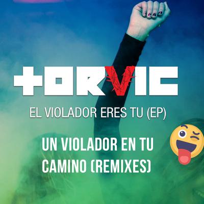 El violador eres tú, un violador en tu camino electro (Electro House) By Torvic's cover