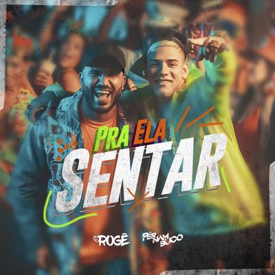 Pra Ela Sentar By MC Rogê, DJ Pernambuco's cover