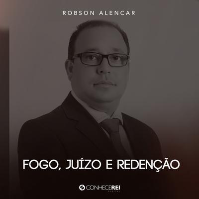 Fogo, Juízo e Redenção, Pt. 6 (Ao Vivo) By Robson Alencar's cover