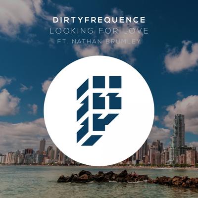 Looking For Love (Original Mix) By Dirtyfrequence, Nathan Brumley's cover