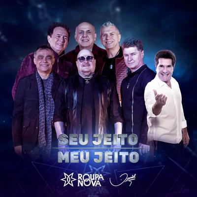 Seu Jeito, Meu Jeito By Roupa Nova, Daniel Cosmic's cover