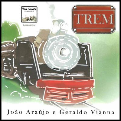 Trem das Cores By Geraldo Vianna, João Araújo's cover