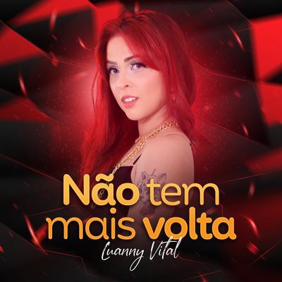 Não Tem Mais Volta By Luanny Vital's cover