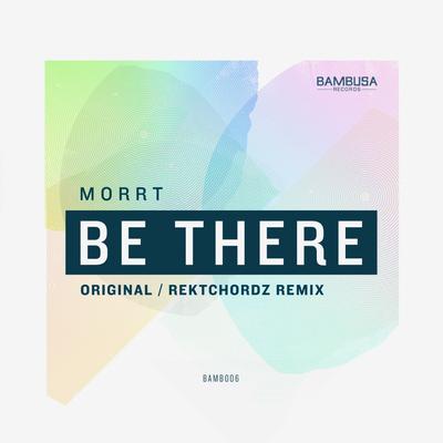 Be There (Original Mix) By Morrt's cover