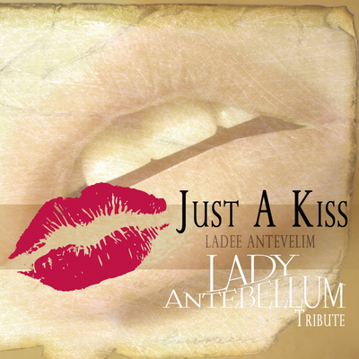 Just A Kiss (a Tribute To Lady Antebellum)'s cover