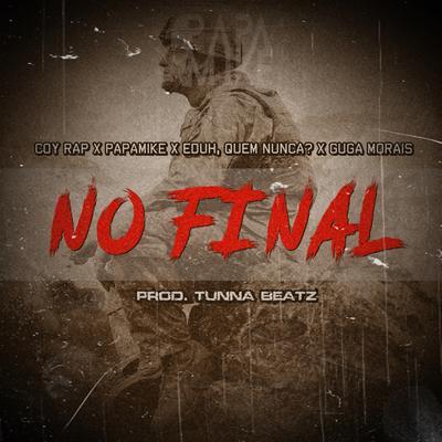 No Final By PapaMike, Coy Rap, Guga Morais, Eduh, Quem Nunca?'s cover