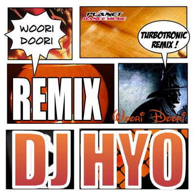 Woori Doori (Turbotronic Remix) By DJ Hyo, Turbotronic's cover