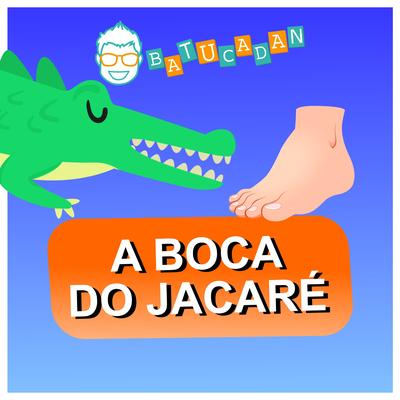 A Boca do Jacaré By Danilo Benício Batucadan's cover