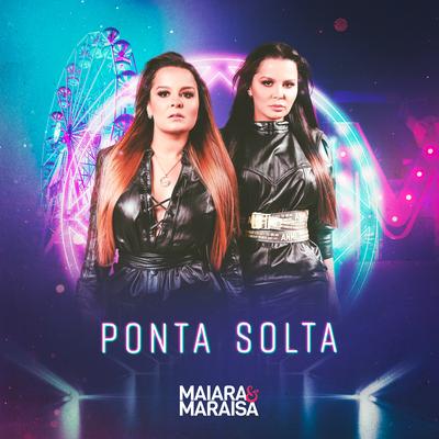 Ponta Solta By Maiara & Maraisa's cover