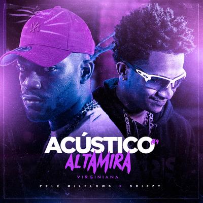 Acústico Altamira #9 - Virginiana By Altamira, Drizzy, Pelé MilFlows's cover
