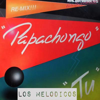 Papachongo (Remix) By Los Melodicos's cover