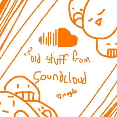 Some Old Stuff from Soundcloud's cover