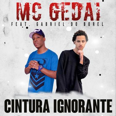 Cintura Ignorante By Dj Gabriel do Borel, MC Gedai's cover