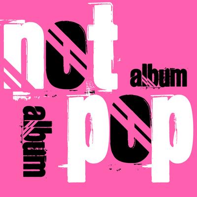 Not Album - Pop Album's cover