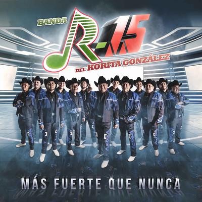 Banda R-15 Del Korita González's cover