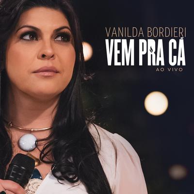 Vem pra Cá (Ao Vivo) By Vanilda Bordieri's cover