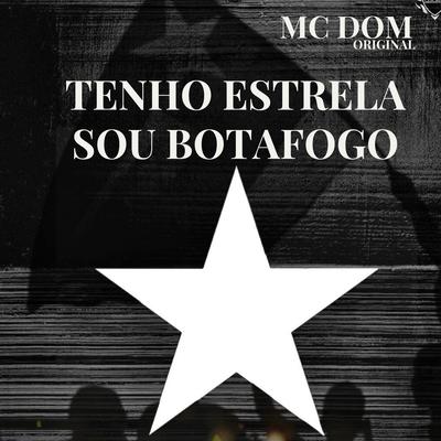 Tenho Estrela, Sou Botafogo By MC Dom Original's cover