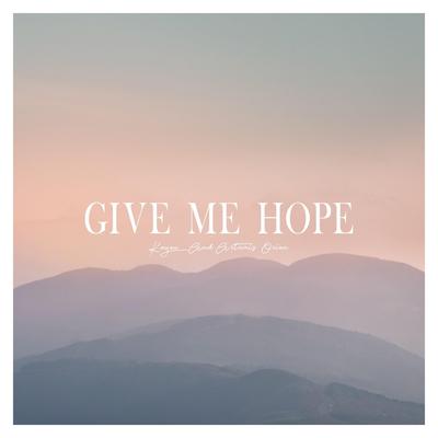 give me hope By artemis orion, Kayou.'s cover