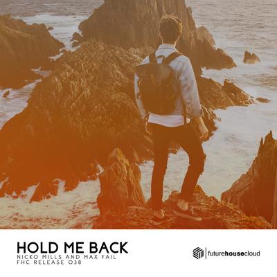 Hold Me Back (Extended Mix) By Nicko Mills, Max Fail's cover