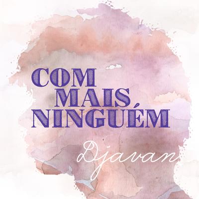 Com Mais Ninguém By Djavan's cover