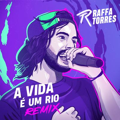 A Vida É um Rio (Remix) By Raffa Torres, Hollow Saints's cover