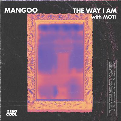 The Way I Am (with MOTi) By MOTi, Mangoo's cover