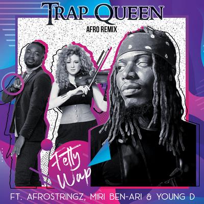 Trap Queen (Afro Remix) By Fetty Wap, Miri Ben-Ari, Young D, Afrostringz's cover