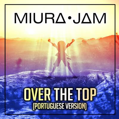 Over the Top (Portuguese Version) By Miura Jam's cover