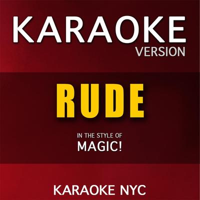 Rude (Originally Performed By Magic) [Karaoke Version]'s cover